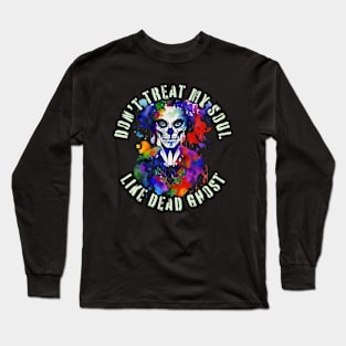 Dont treat me like dead ghost Long Sleeve T-Shirt